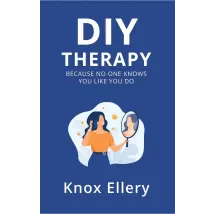 DIY Therapy: Because No One Knows You Like You Do by Knox Ellery - Non Fiction - Paperback