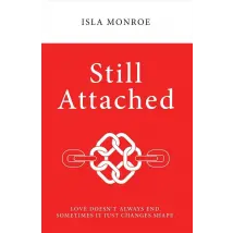 Still Attached: Love Doesn't Always End by Isla Monroe - Fiction - Paperback
