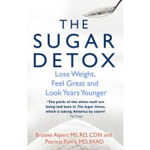 The Sugar Detox: Lose Weight, Feel Great and Look Years Younger