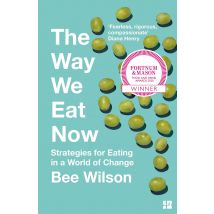 The Way We Eat Now: Strategies For Eating In A World Of Change Complete Collection