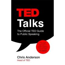 TED Talks: The official TED guide to public speaking by Chris Anderson Paperback