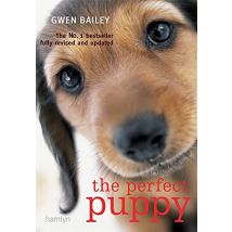 The Perfect Puppy Take Britain's Number One Puppy Care Book With You For First Time Owners Book