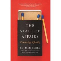 The State Of Affairs: Rethinking Infidelity By Esther Perel A Comprehensive Guide For Relationship Understandings Book
