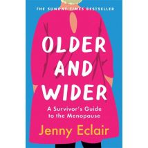 Older and Wider: A Survivor's Guide to the Menopause by Jenny Eclair