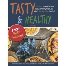 Tasty & Healthy: F*ck That's Delicious: Healthier Versions Of Your Fast Food Favourites