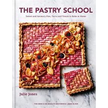 The Pastry School: Sweet and Savoury Pies, Tarts and Treats to Bake by Julie Jones
