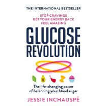 Glucose Revolution: The life-changing power of balancing your blood sugar by Jessie Inchauspe