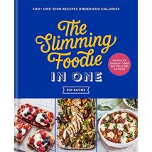 The Slimming Foodie In One: 100 Plus One Dish Recipes Under 600 Calories Pip Payne Book