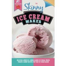 The Skinny Ice Cream Maker: Delicious Lower Fat, Lower Calorie Ice Cream, Frozen Yogurt CookNation Collection