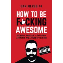 How To Be Fcking Awesome Sticking a finger up to law Entrepreneurship by Dan Meredith