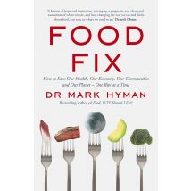 Food Fix: How To Save Our Health, Our Economy, Our Communities And Our Planet, One Bite At A Time By Mark Hyman Book