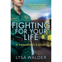Fighting For Your Life: A Paramedic's Story Lysa Walder Memoir Biography Book Real-Life