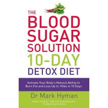 The Blood Sugar Solution 10-Day Detox Diet (Healthy Eating) By Mark Hyman