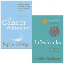 Sophie Sabbage 2 Books Collection Set (The Cancer Whisperer, Lifeshocks)