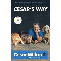 Cesar's Way: The Natural, Everyday Guide to Understanding by Cesar Millan