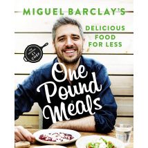 One Pound Meals: Delicious Food For Less Miguel Barclay Budget Friendly Home Cooks Book