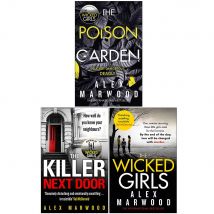 Alex Marwood 3 Books Collection Set (Poison Garden, The Killer Next Door, Wicked Girls)