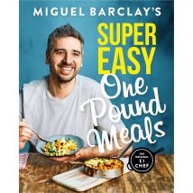Miguel Barclay&#39;s Super Easy One Pound Meals Book Budget Friendly Cookbook For Home Cooks