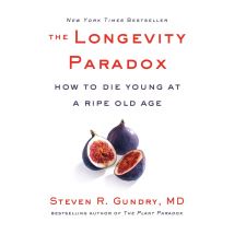 The Longevity Paradox: How to Die Young at a Ripe Old Age Steven Gundry MD Book