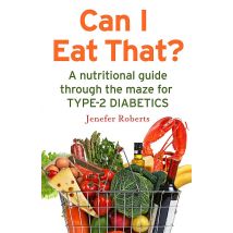 Can I Eat That A Nutritional Guide For Type 2 Jenefer Roberts Book