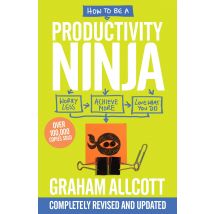 How To Be a Productivity Ninja by Graham Allcott Productivity and Time Management Book