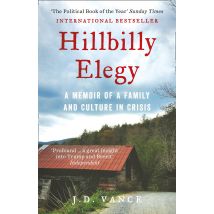 HILLBILLY ELEGY: A Memoir of a Family and Culture in Crisis by J. D. Vance