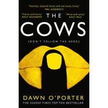 The Cows : The Bold, Brilliant and Hilarious Sunday Times Top Ten Bestseller by Dawn O’Porter