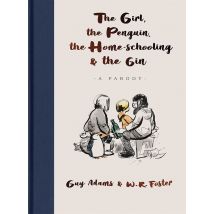 The Girl, the Penguin, the Home-Schooling and the Gin Guy Adams Book