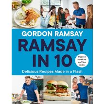 Ramsay In 10: Delicious Recipes Made In A Flash Gordon Ramsay Book