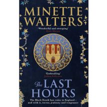 The Last Hours: A Deadly Plague Is Spreading Across The Land Minette Walters Book