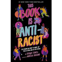 This Book Is Anti Racist 20 Lessons On How To Wake Up Take Action Tiffany Jewell Nonfiction Book