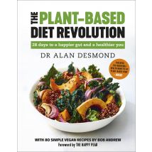 The Plant-Based Diet Revolution: 28 days to a happier gut by Dr Alan Desmond