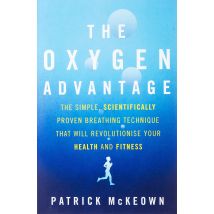 The Oxygen Advantage: The simple, scientifically proven breathing technique by Patrick McKeown