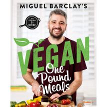 Vegan One Pound Meals: Delicious Budget Friendly Plant Based Recipes For One Pound Per Person Miguel Barclay Book