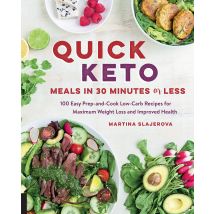 Quick Keto Meals in 30 Minutes or Less : 100 Easy Prep-and-Cook by Martina Slajerova