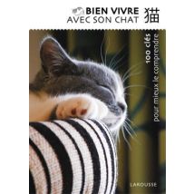 Bien Vivre Avec Son Chat - 100 Clés Pour Mieux Le Comprendre - Larousse