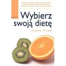 Wybierz swoją dietę Zbigniew Wróbel