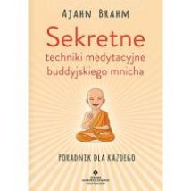 Sekretne techniki medytacyjne buddyjskiego mnicha. Poradnik dla każdego