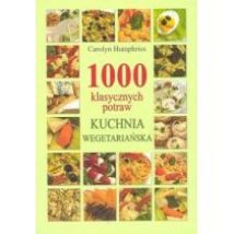 1000 klasycznych potraw. Kuchnia wegetariańska