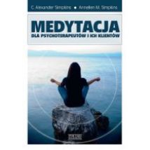 Medytacja dla psychoterapeutów i ich klientów C. Alexander Simpkins, Annellen M. Simpkins