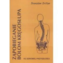 Zapobieganie bólom kręgosłupa - Bronisław Britlan