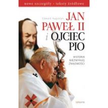 Jan Paweł II i Ojciec Pio Historia niezwykłej znajomości