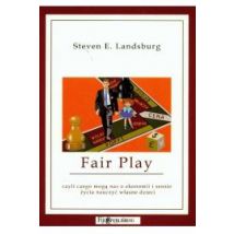 Fair play czyli czego mogą nas o ekonomii i sensie życia nauczyć własne dzieci Steven E Landsburg