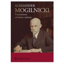 Aleksander Mogilnicki Wspomnienia adwokata i sędzi