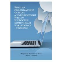 Kultura organizacyjna uczelni a wykorzystanie Web 2.0 w procesie komunikacji wykładowcy &ndash; studenci