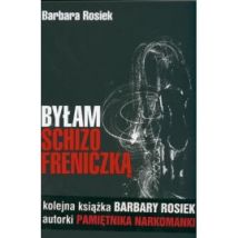Byłam Schizofreniczką - Barbara Rosiek