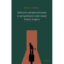 Zmierzch antropocentryzmu w perspektywie etyki nowej Petera Singera