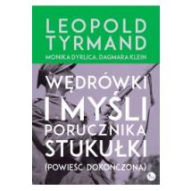 Wędrówki i myśli porucznika Stukułki (Powieść dokończona) Leopold Tyrmand Monika Dyrlica Dagmara Klein