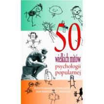 50 wielkich mitów psychologii popularnej