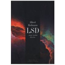 LSD moje trudne dziecko. Historia odkrycia cudownego narkotyku